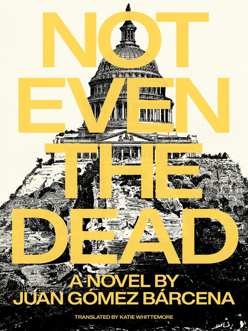 Title details for Not Even the Dead by Juan Goméz Barcena - Available